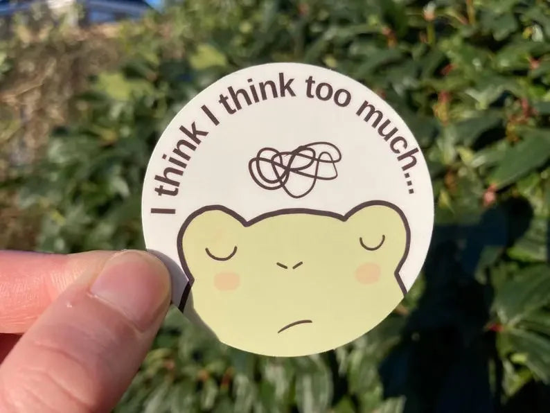 Relatable frog overthinker stickers "I think I think too much", handme by Neurodiversetea