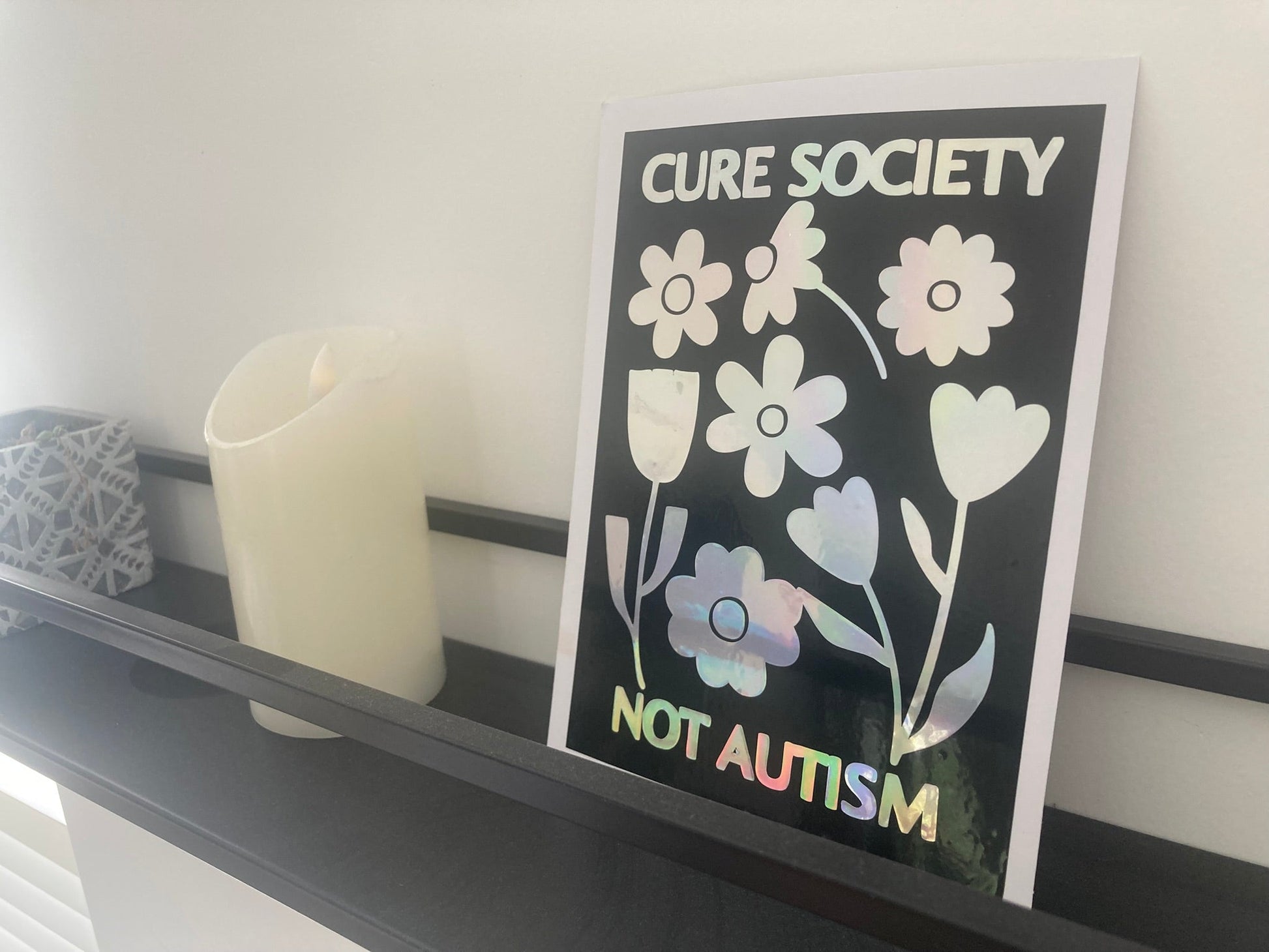 Holographic art print "cure society not autism" NeurodiverseTea