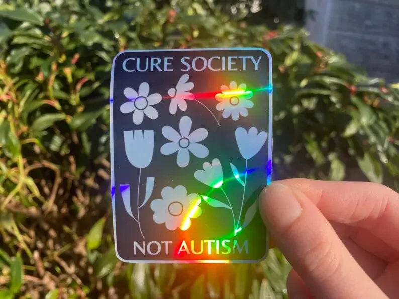 Flower "cure society not autism" holographic sticker - Neurodiversetea