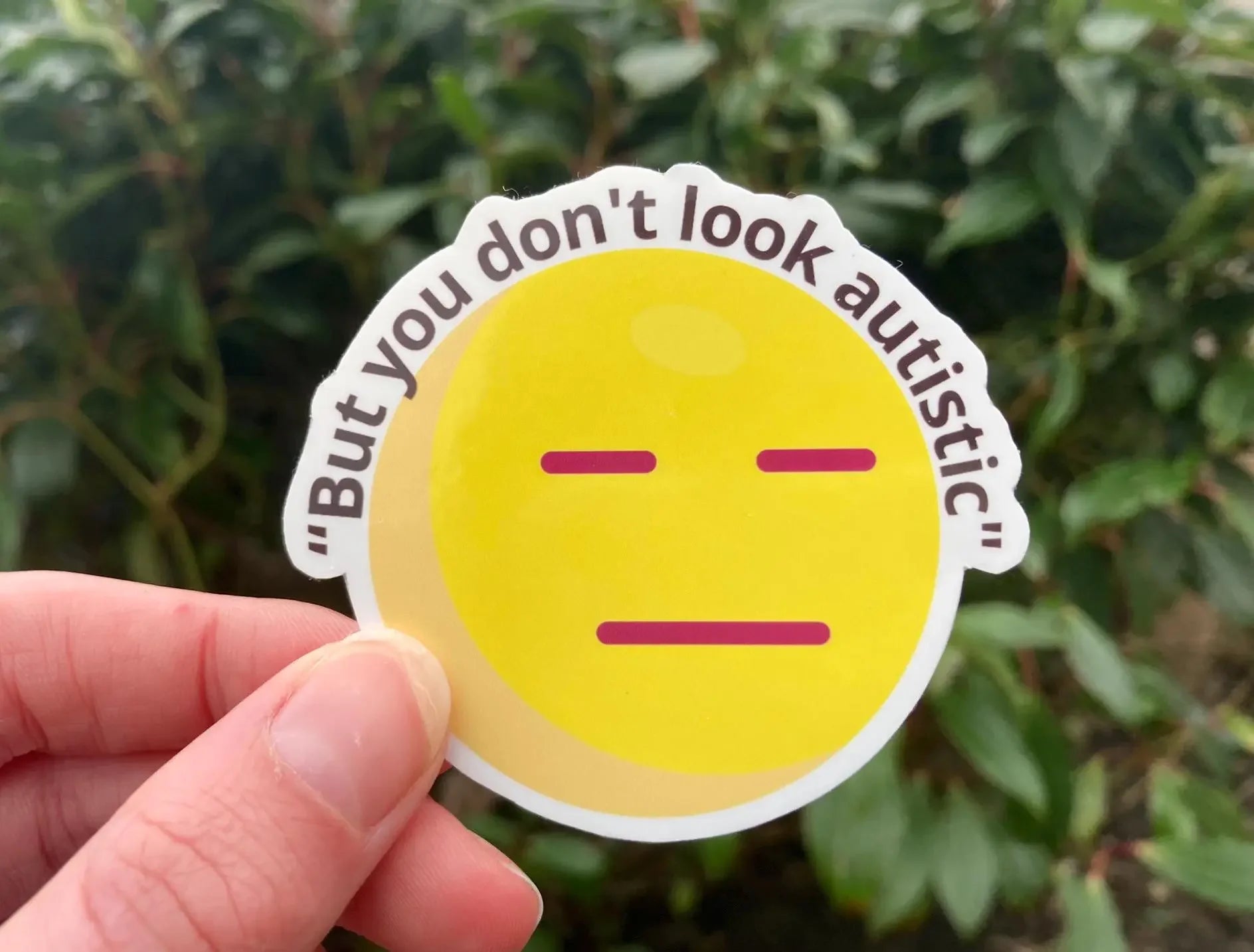 "But you don't look autistic" funny sticker - Neurodiversetea