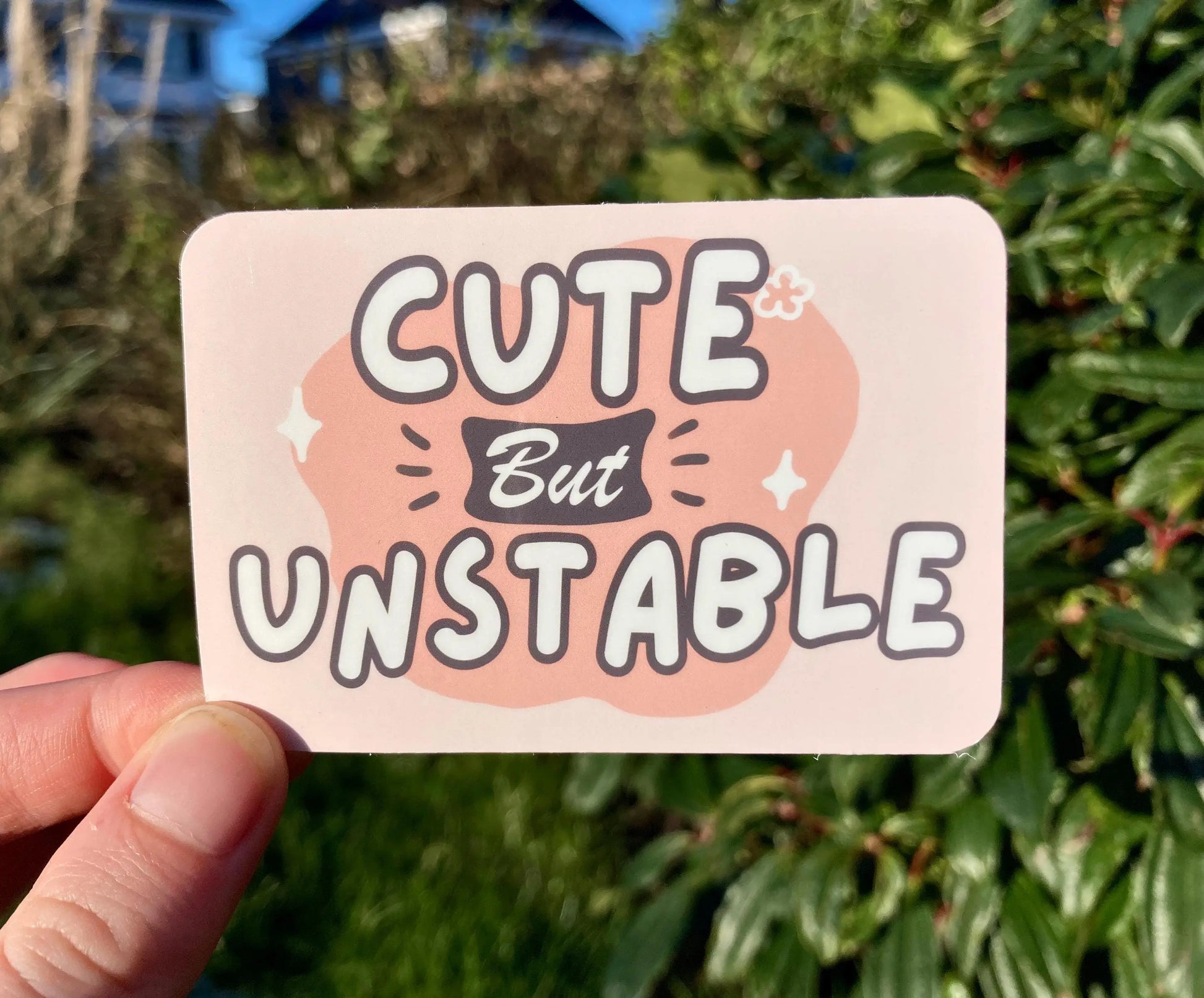 "Cute but unstable" feminine sticker design,  for someone who struggles with their mental health, handmade by NeurodiverseTea