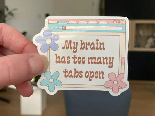 "My brain has too many tabs open" ADHD sticker - Neurodiversetea