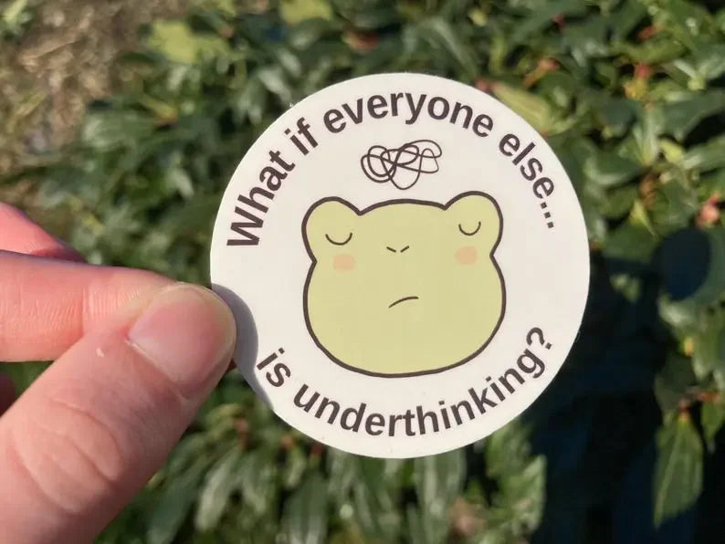 Cute frog anxiety stcker "what isf everyone else in underthinking", by Neurodiversetea